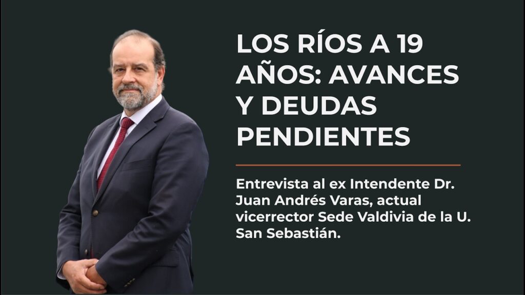 Balance 19 años Los Ríos: Ex intendente Varas destaca avances locales y deudas de la regionalización